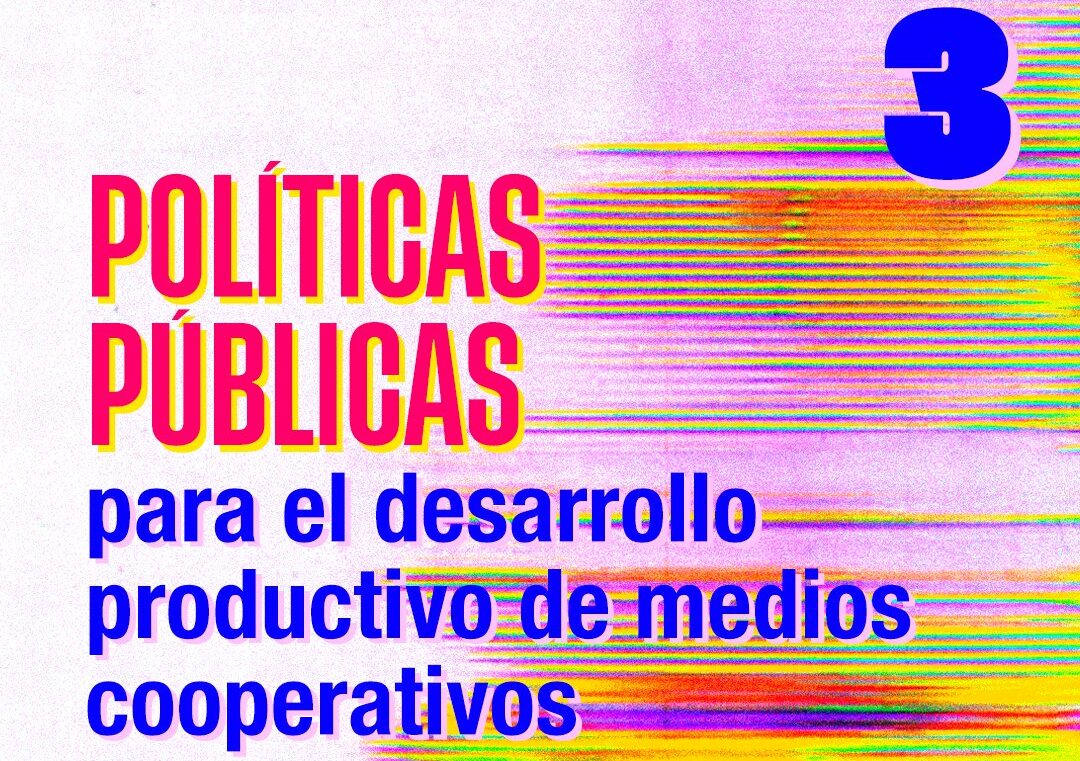 Propuesta 3: POLÍTICAS PÚBLICAS PARA EL DESARROLLO PRODUCTIVO DE MEDIOS ...